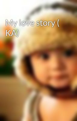 My love story ( KA)