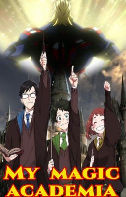 My magic academia (My hero academia X Harry Potter)