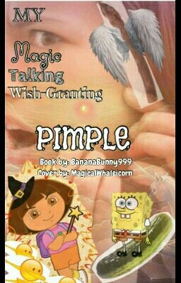 My Magic Talking Wish Granting Pimple | ✔