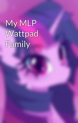 My MLP Wattpad Family 