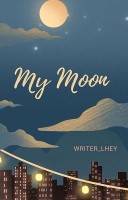 My Moon (SINGLE SCENE STORY)