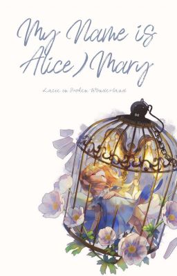 My Name is Alice / Mary : Lacie in Broken Wonderland