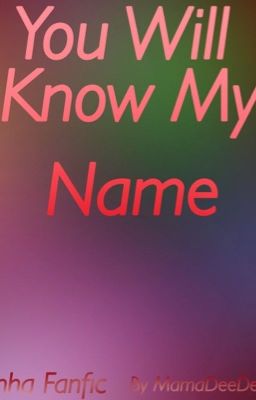 My Name Will Be Known-BNHA Fanfic