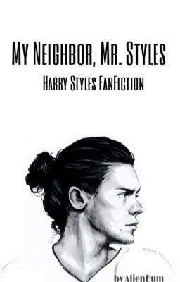 My Neighbor, Mr. Styles / Harry Styles FanFiction