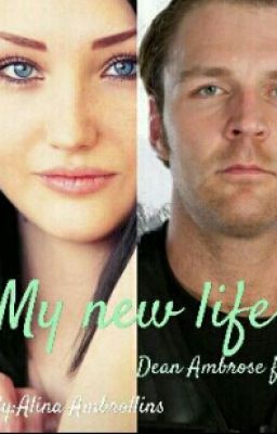 My New life - Dean Ambrose ff