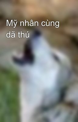 Mỹ nhân cùng dã thú