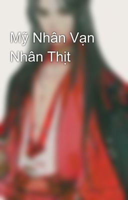 Mỹ Nhân Vạn Nhân Thịt 