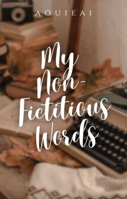 My Non-Fictitious Words