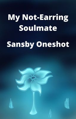 My Not-Earring Soulmate (Sansby Oneshot)