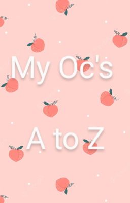 My OC's A to Z