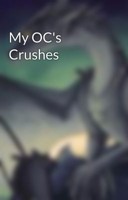 My OC's Crushes