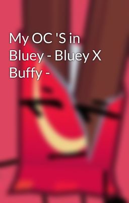 My OC 'S in Bluey - Bluey X Buffy -