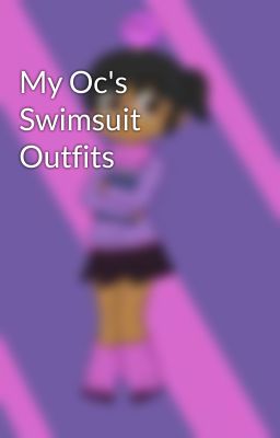 My Oc's Swimsuit Outfits