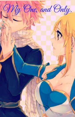 My One, And Only. (A NaLu fanfic)