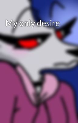 My only desire