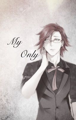 My Only ~Grell X Yandere Reader~