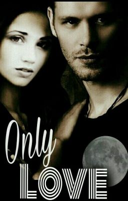 My Only  Love ►Klaus Mikaelson│