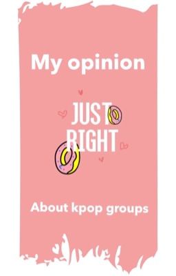 My Opinion about Kpop Groups 