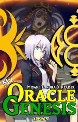 My Oracle Genesis {Misaki Tokura X Reader}