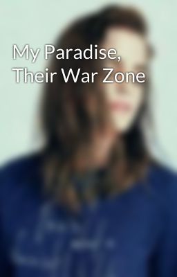 My Paradise, Their War Zone