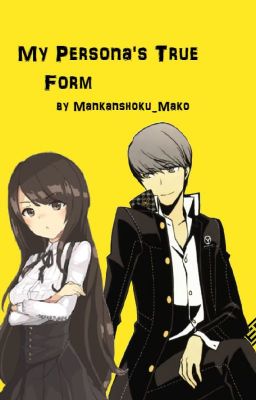 My Persona's True Form (Persona 4 FANFIC) - ON HOLD