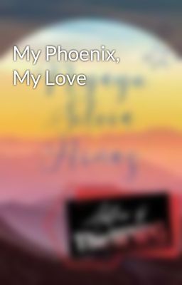 My Phoenix, My Love