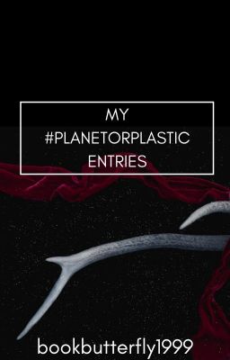 My #PlanetOrPlastic Entries