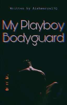 My Playboy bodyguard 