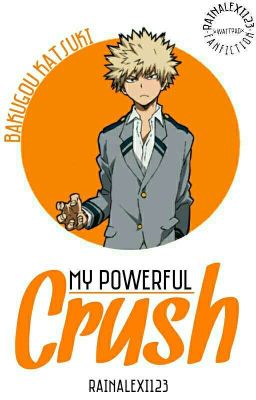 My Powerful Crush (Bakugou Katsuki)