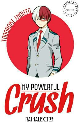 My Powerful Crush (Todoroki Shouto)