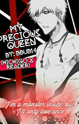 My Precious Queen (Hichigo X Reader)