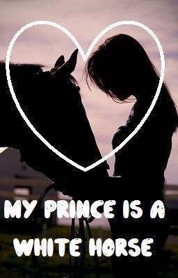 My prince is a white horse