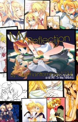 My Reflection (Rin X Len Kegamine Fan Fiction)