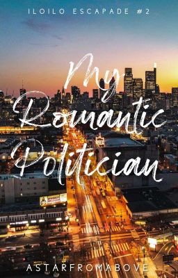 My Romantic Politician (Iloilo Escapade Series#2)