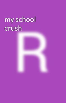 my school crush