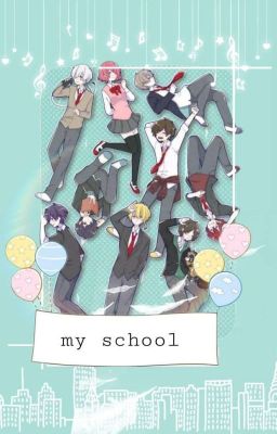 My School [utaite x reader]