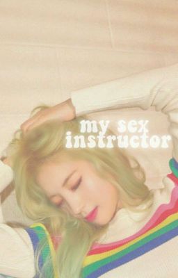 ❝My Sex Instructor❞  ── Dahmo G!P