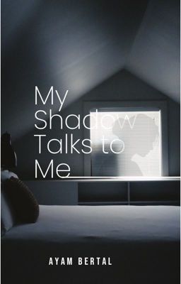 My Shadow Talks to Me