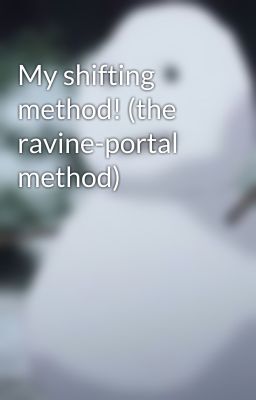 My shifting method! (the ravine-portal method)