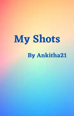 My shots