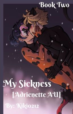 My Sickness II {Adrienette AU} [RECONTINUED]