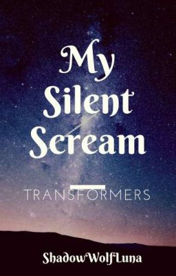 My Silent Scream - Transformers