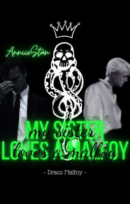 My sister loves a Malfoy | Draco Malfoy x Y/n Riddle