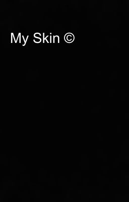 My Skin ©