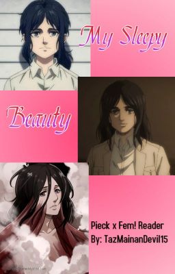 My Sleepy Beauty~ Pieck x Fem!Reader