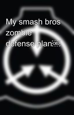 My smash bros zombie defense plan￼