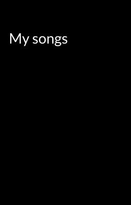 My songs 