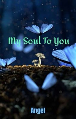 My Soul To You