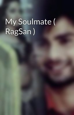 My Soulmate ( RagSan )