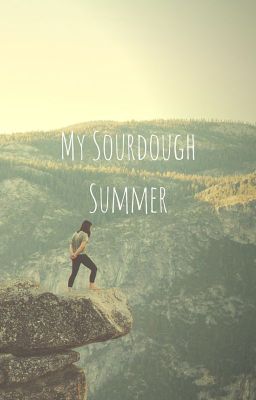 My Sourdough Summer